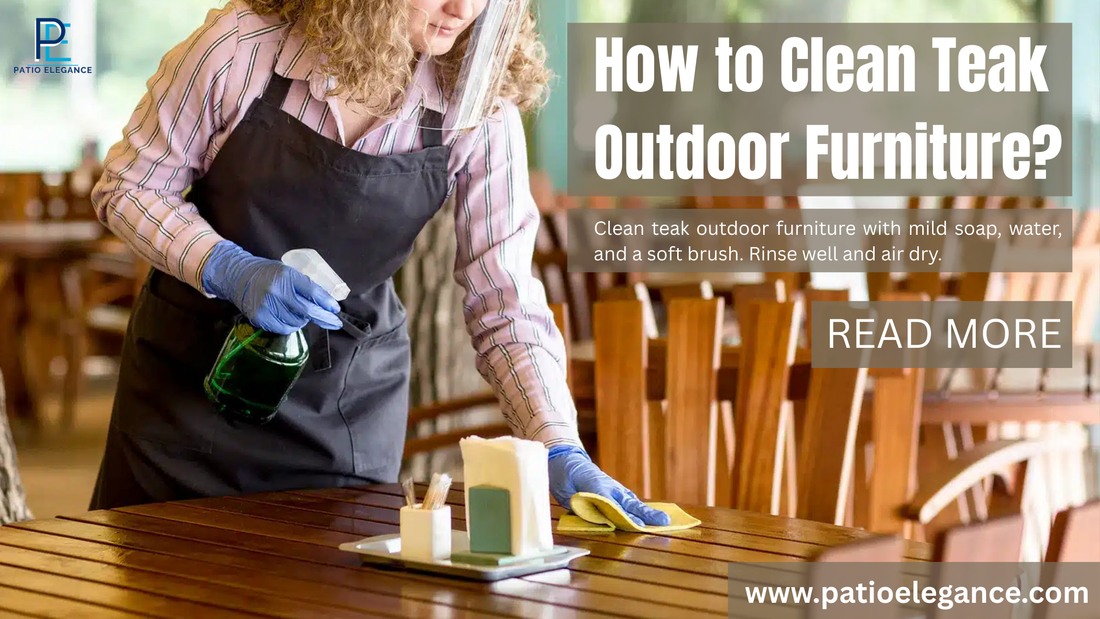 How to Clean Teak Outdoor Furniture?